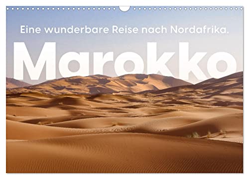 Marokko - Eine wunderbare Reise nach Nordafrika. (Wandkalender 2024 DIN A3 quer), CALVENDO Monatskalender von CALVENDO