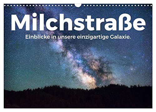Milchstraße - Einblicke in unsere einzigartige Galaxie. (Wandkalender 2024 DIN A3 quer), CALVENDO Monatskalender von CALVENDO