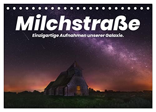 Milchstraße - Einzigartige Aufnahmen unserer Galaxie. (Tischkalender 2025 DIN A5 quer), CALVENDO Monatskalender von CALVENDO