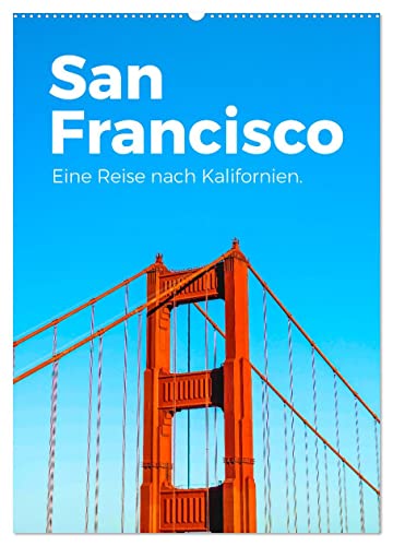 San Francisco - Eine Reise nach Kalifornien. (Wandkalender 2024 DIN A2 hoch), CALVENDO Monatskalender