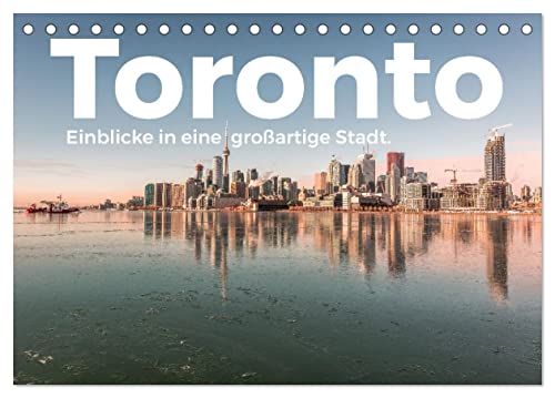Toronto - Einblicke in eine großartige Stadt. (Tischkalender 2024 DIN A5 quer), CALVENDO Monatskalender von CALVENDO