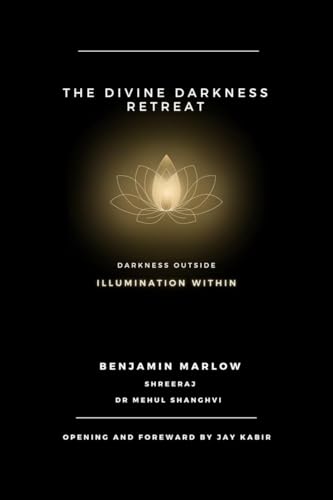 The Divine Darkness Retreat: Darkness Outside Illumination Within von Notion Press
