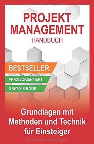 Projektmanagement Handbuch - Grundlagen mit Methoden und Techniken für Einsteiger von CreateSpace Independent Publishing Platform