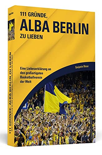 111 Gründe, Alba Berlin zu lieben: Eine Liebeserklärung an den großartigsten Basketballverein der Welt von Schwarzkopf & Schwarzkopf