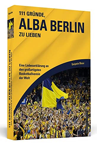 111 Gründe, Alba Berlin zu lieben: Eine Liebeserklärung an den großartigsten Basketballverein der Welt 111 Gründe, Alba Berlin zu lieben: Eine Liebeserklärung an den großartigsten Basketballverein der Welt