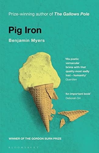 Pig Iron: Benjamin Myers von Bloomsbury