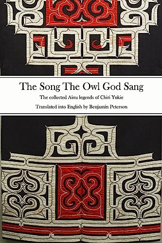 The Song The Owl God Sang: The collected Ainu legends of Chiri Yukie