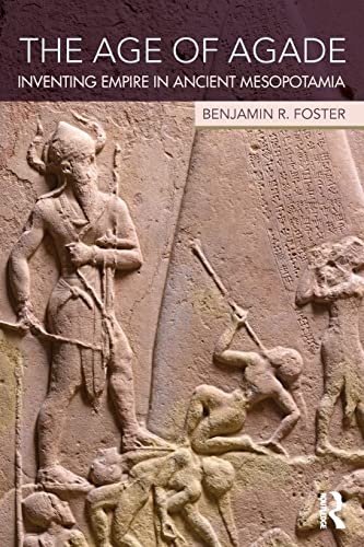 The Age of Agade: Inventing Empire in Ancient Mesopotamia von Routledge