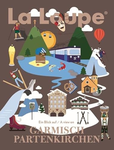 La Loupe Garmisch-Partenkirchen, No. 1: Das Magazin mit integriertem Reiseführer für Garmisch-Partenkirchen von La Loupe (Nova MD)