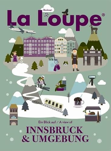 La Loupe Innsbruck, No. 1: Das Magazin mit integriertem Reiseführer für Innsbruck von La Loupe (Nova MD)