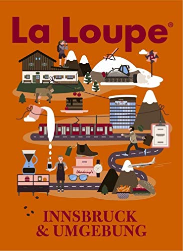 La Loupe Innsbruck, No. 2: Das Magazin mit integriertem Reiseführer für Innsbruck von La Loupe (Nova MD)