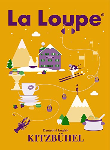 La Loupe Kitzbühel No. 6 Reiseführer: Das Magazin mit integriertem Reiseführer für Kitzbühel. von NOVA MD
