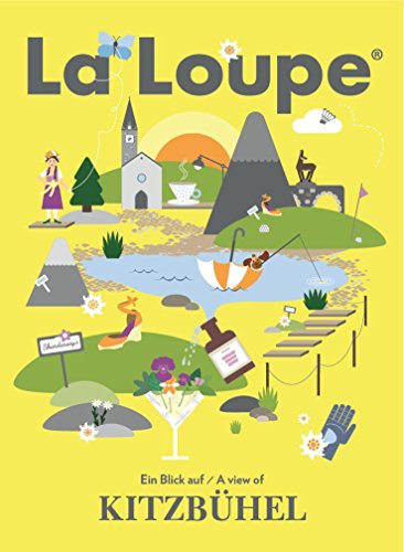 La Loupe Kitzbühel - Sommerausgabe, No. 4: Das Magazin mit integriertem Reiseführer für Kitzbühel von La Loupe (Nova MD)