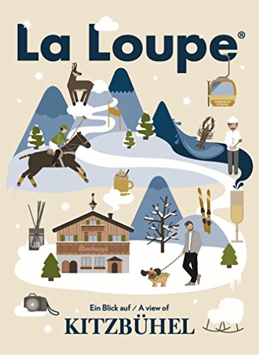 La Loupe Kitzbühel - Winterausgabe, No. 1: Das Magazin mit integriertem Reiseführer für Kitzbühel von La Loupe (Nova MD)