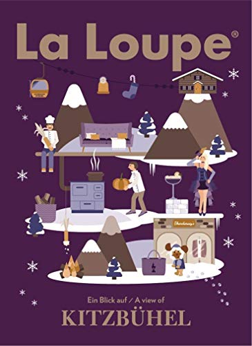 La Loupe Kitzbühel - Winterausgabe, No. 3: Das Magazin mit integriertem Reiseführer für Kitzbühel von La Loupe (Nova MD)