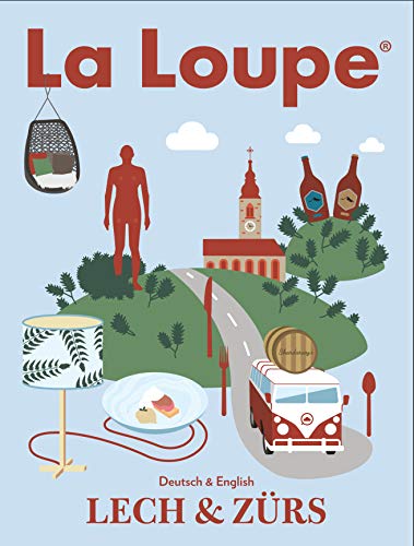 La Loupe Lech Zürs No. 16 - Sommerausgabe: Das Magazin mit integriertem Reiseführer für Lech und Zürs am Arlberg.