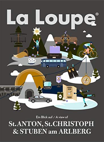 La Loupe St. Anton und Stuben am Arlberg, No. 5: Das Magazin mit integriertem Reiseführer für St. Anton und Stuben am Arlberg