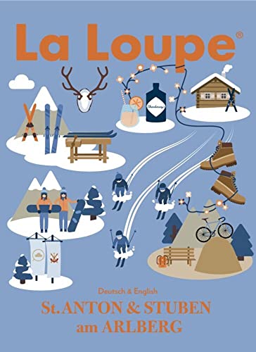 La Loupe St. Anton und Stuben am Arlberg No. 7 Reiseführer: Das Magazin mit integriertem Reiseführer für St. Anton und Stuben am Arlberg. von La Loupe (Nova MD)