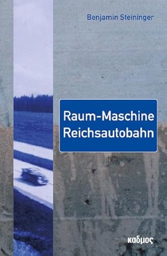 Raum-Maschine Reichsautobahn (Kaleidogramme)