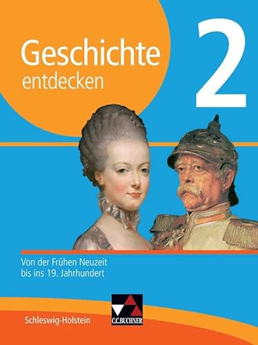 Geschichte entdecken – Schleswig-Holstein / Geschichte entdecken Schleswig-Holstein 2: Von der Frühen Neuzeit bis ins 19. Jahrhundert