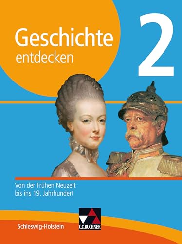 Geschichte entdecken – Schleswig-Holstein / Geschichte entdecken Schleswig-Holstein 2: Von der Frühen Neuzeit bis ins 19. Jahrhundert Geschichte entdecken – Schleswig-Holstein / Geschichte entdecken Schleswig-Holstein 2: Von der Frühen Neuzeit bis ins 19. Jahrhundert