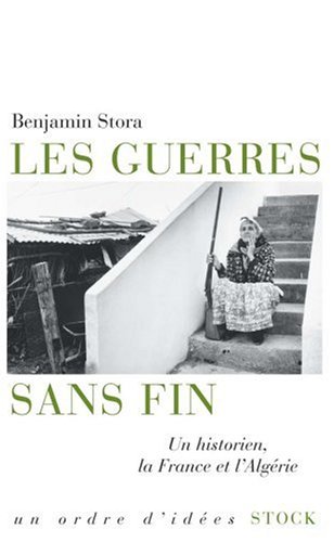 Les guerres sans fin : Un historien, la France et l'Algérie von Stock