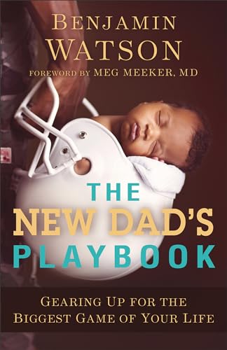 New Dad's Playbook: Gearing Up for the Biggest Game of Your Life von Baker Books