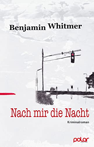 Nach mir die Nacht: Kriminalroman von Polar Verlag e.K.