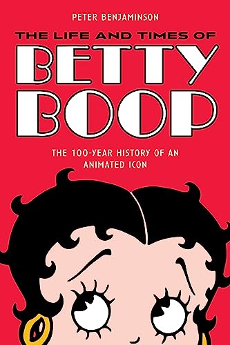 The Life and Times of Betty Boop: The 100-Year History of an Animated Icon von Applause