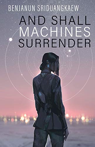 And Shall Machines Surrender (Machine Mandate, Band 1) von Prime Books