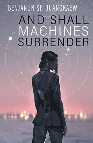 And Shall Machines Surrender (Machine Mandate, Band 1)