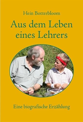 Aus dem Leben eines Lehrers: Eine biografische Erzählung