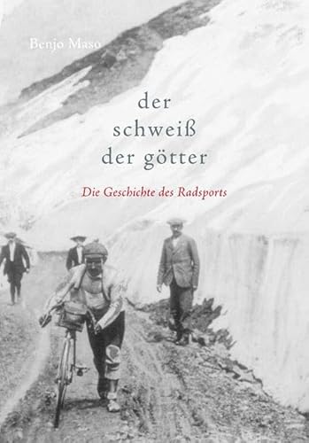 Der Schweiß der Götter: Die Geschichte des Radsports