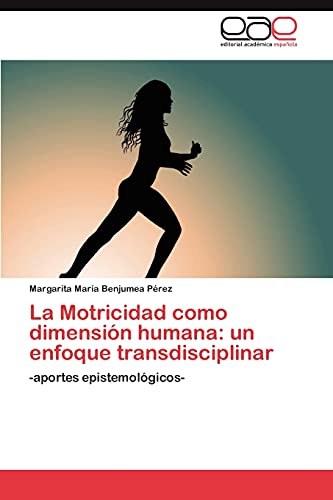 La Motricidad como dimensión humana: un enfoque transdisciplinar: -aportes epistemológicos- La Motricidad como dimensión humana: un enfoque transdisciplinar: -aportes epistemológicos- von EAE Editorial Academia Espanola