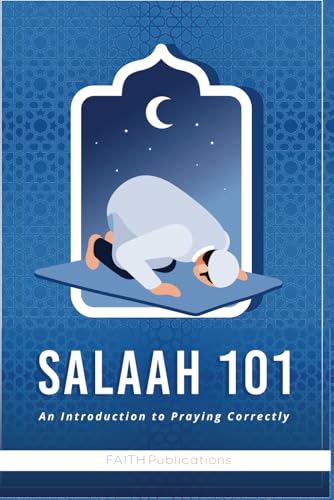 Salaah 101: An Introduction to Praying Correctly von FAITH Publications