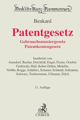 Patentgesetz: Gebrauchsmustergesetz, Patentkostengesetz (Beck'sche Kurz-Kommentare) von Beck C. H.