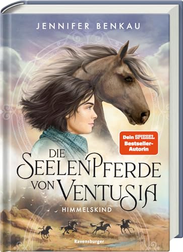 Die Seelenpferde von Ventusia, Band 4: Himmelskind (Dein-SPIEGEL-Bestseller, abenteuerliche Pferdebuch-Fantasy ab 10 Jahre)