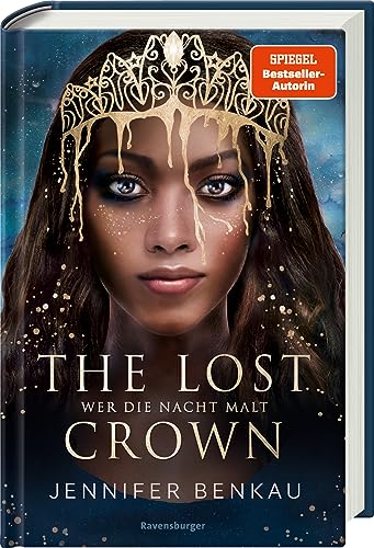 The Lost Crown, Band 1: Wer die Nacht malt (Epische Romantasy von SPIEGEL-Bestsellerautorin Jennifer Benkau) von Ravensburger