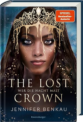 The Lost Crown, Band 1: Wer die Nacht malt (Epische Romantasy von SPIEGEL-Bestsellerautorin Jennifer Benkau) (The Lost Crown, 1)
