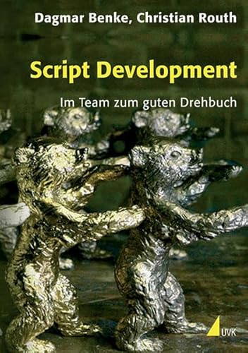 Script Development: Im Team zum guten Drehbuch (Praxis Film)