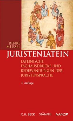 Juristenlatein: 2800 lateinische Fachausdrücke und Redewendungen der Juristensprache übersetzt und erläutert.