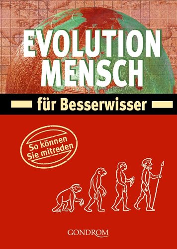 Evolution Mensch für Besserwisser: So können Sie mitreden
