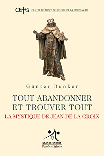 Tout abandonner et trouver tout: La mystique de Jean de la Croix von PAROLE SILENCE