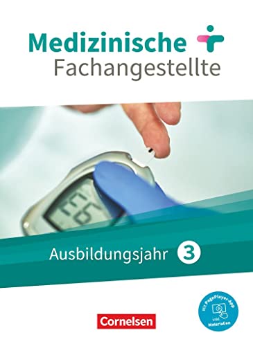 Medizinische Fachangestellte - Neue Ausgabe - 3. Ausbildungsjahr: Jahrgangsband - Schulbuch - Mit PagePlayer-App von Cornelsen Verlag GmbH