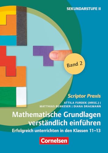 Scriptor Praxis: Mathematische Grundlagen verständlich einführen – Band 2 - Erfolgreich unterrichten in den Klassen 11-13 - Buch von Cornelsen Vlg Scriptor