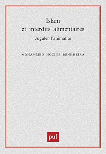 Islam et interdits alimentaires: Juguler l'animalité von PUF