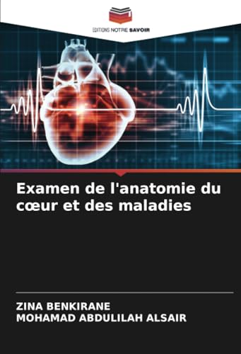Examen de l'anatomie du cœur et des maladies von Editions Notre Savoir