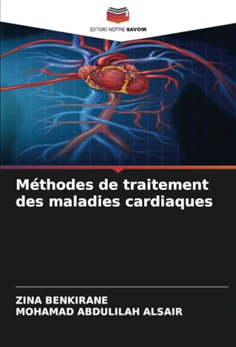 Méthodes de traitement des maladies cardiaques von Editions Notre Savoir