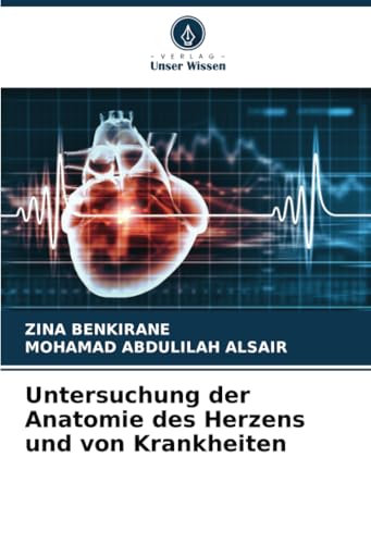 Untersuchung der Anatomie des Herzens und von Krankheiten von Verlag Unser Wissen