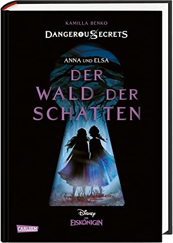 Disney – Dangerous Secrets 4: Elsa und Anna: DER WALD DER SCHATTEN (Die Eiskönigin) (4) von Carlsen